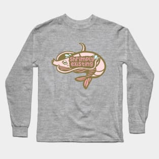 Shrimply Existing Long Sleeve T-Shirt